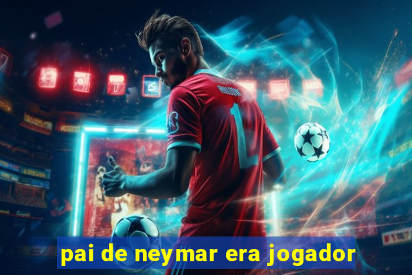 pai de neymar era jogador